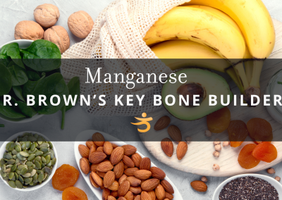 Best Manganese for Osteoporosis: Dr. Brown’s Complete Guide to the Bone Matrix Glue Mineral