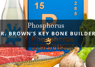Best Phosphorus for Osteoporosis: Balance, Food Sources & Dr. Brown’s Guide