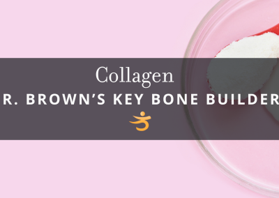 Best Collagen for Osteoporosis: Dr. Brown’s Complete Guide to the Bone Matrix Protein