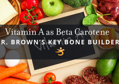 Best Vitamin A for Osteoporosis: Dr. Brown’s Complete Guide to the Bone Remodeling Director