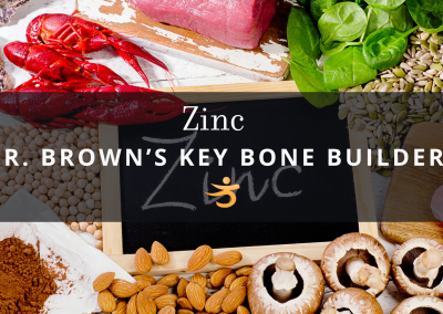 Best Zinc for Osteoporosis: Dr. Brown’s Complete Guide to the Bone Matrix Mineral